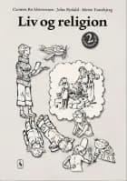 Liv og religion 2 af John Rydahl, Mette Tunebjerg og Carsten Bo Mortensen