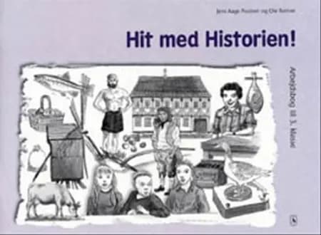 Hit med historien! - grundbog til 3. klasse. Arbejdsbog af Jens Aage Poulsen