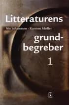 Litteraturens grundbegreber 1 af Karsten Møller og Nis Johannsen