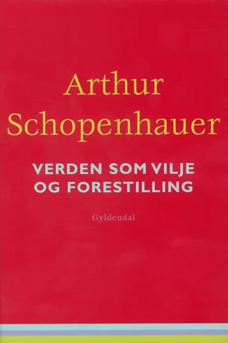 Verden som vilje og forestilling af Arthur Schopenhauer