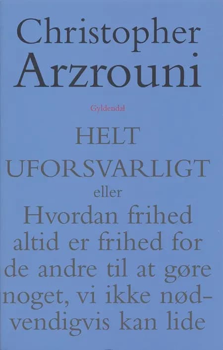 Helt uforsvarligt af Christopher Arzrouni