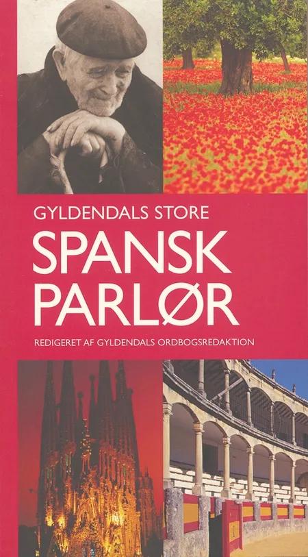 Gyldendals store spansk parlør af Gyldendal Ordbogsafdeling
