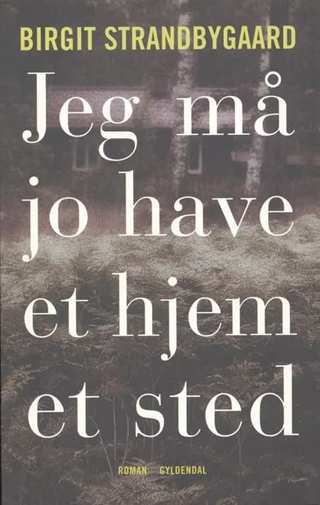 Jeg må jo have et hjem et sted af Birgit Strandbygaard