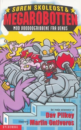 Søren Skoleost & Megarobotten mod Voodoogribbene fra Venus af Dav Pilkey