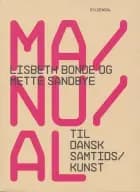 Manual til dansk samtidskunst af Lisbeth Bonde og Mette Sandbye