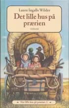 Det lille hus på prærien af Laura Ingalls Wilder