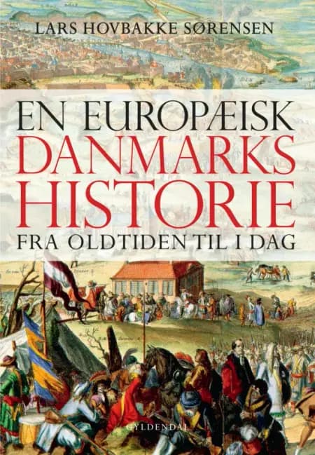 En europæisk danmarkshistorie - fra oldtiden til i dag af Lars Hovbakke Sørensen