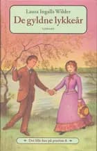 Det lille hus på prærien 8 - De gyldne lykkeår af Laura Ingalls Wilder