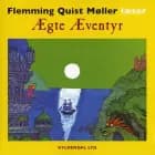 Ægte Æventyr af Flemming Quist Møller