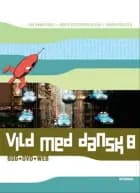 Vild med dansk 8 af Henrik Poulsen, Lise Ammitzbøll og Dorte Østergren-Olsen