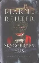Skyggernes hus af Bjarne Reuter