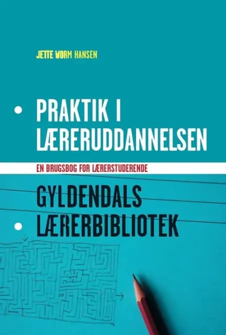 Praktik i læreruddannelsen af Jette Worm Hansen - Pædagogisk Landsforening for faget orientering