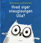 Hvad siger sneugleungen Ulla? af Mette Moestrup