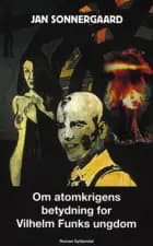 Om atomkrigens betydning for Vilhelm Funks ungdom af Jan Sonnergaard