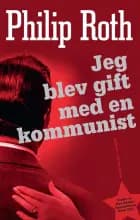 Jeg blev gift med en kommunist af Philip Roth
