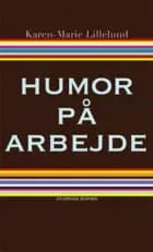 Humor på arbejde af Karen-Marie Lillelund