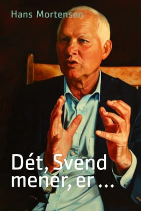 Dét, Svend mener, er ... af Hans Mortensen