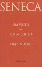 Om vrede Om mildhed af Lucius Annaeus Seneca