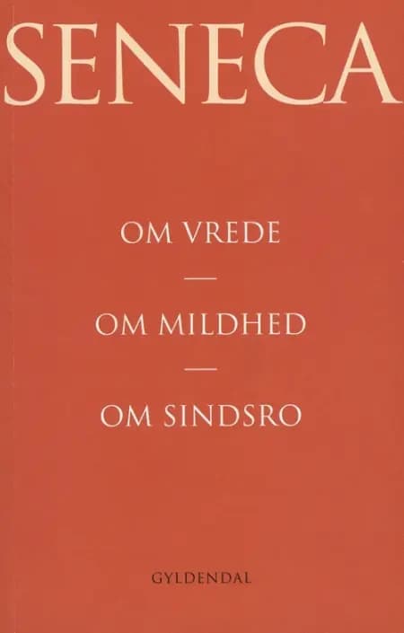 Om vrede Om mildhed af Lucius Annaeus Seneca