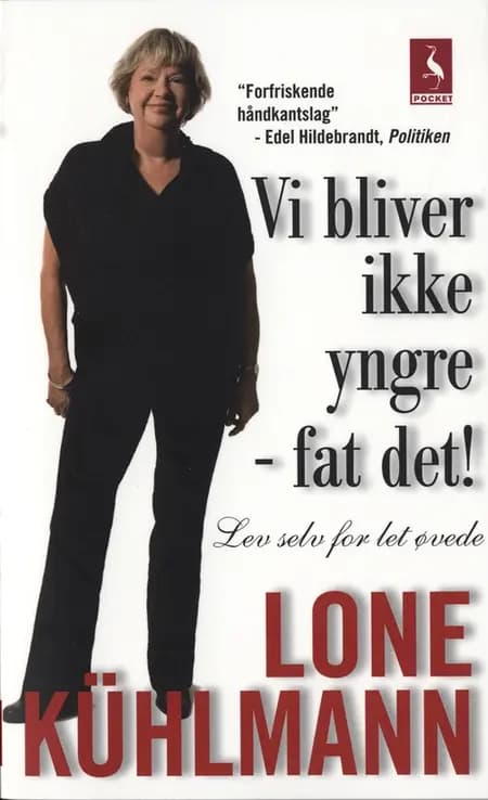 Vi bliver ikke yngre - fat det! af Lone Kühlmann