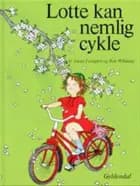 Lotte kan nemlig cykle. af Astrid Lindgren