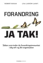 Forandring - ja tak! af Robert Kegan og Lisa L. Lahey