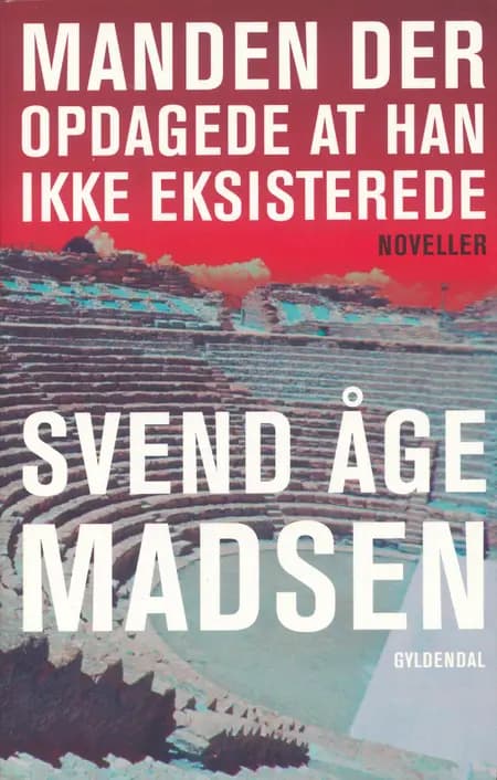 Manden der opdagede at han ikke eksisterede af Svend Åge Madsen