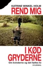 Rend mig i kødgryderne af Katrine Winkel Holm