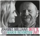 Digte til livet. af Johannes Møllehave og Maiken Ingvordsen