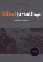 Billedfortællinger i danskundervisningen. Lærerhæfte af Jette Eiberg og Cecilie Bogh