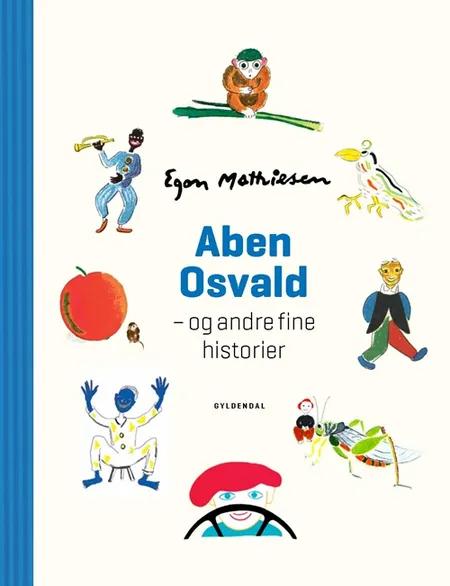 Aben Osvald - og andre fine historier af Egon Mathiesen