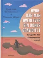 Hvordan man overlever sin kones graviditet af Povl Erik Carstensen og Thomas Wivel