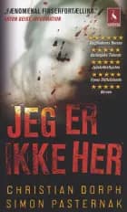 Jeg er ikke her af Christian Dorph og Simon Pasternak