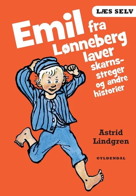 Emil fra Lønneberg laver skarnsstreger og andre historier af Astrid Lindgren