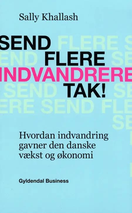 Send flere indvandrere, tak! af Sally Khallash