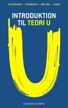 Introduktion til Teori U af Steen Hildebrandt, Michael Stubberup og Matias Ignatius Stubberup Waagner Nielsen