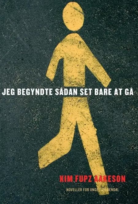 Jeg begyndte sådan set bare at gå af Kim Fupz Aakeson