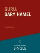 Guru: Gary Hamel - en gråhåret revolutionær af Henrik Ørholst