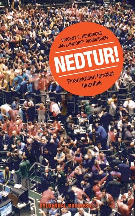 Nedtur! - finanskrisen forstået filosofisk af Vincent F. Hendricks