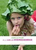Ælle bælle hverdagsmad af Camilla Plum
