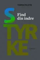 Find din indre styrke af Anna Bridgwater og Thomas Milsted