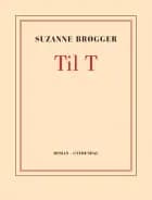 Til T af Suzanne Brøgger