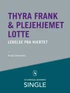 Thyra Frank & Plejehjemmet Lotte - Den danske ledelseskanon, 7 af Frank Stokholm og Mikael Lindholm