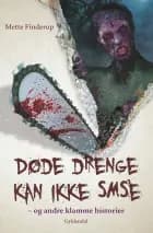 Døde drenge kan ikke sms'e - og andre klamme historier af Mette Finderup
