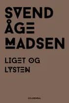 Liget og lysten af Svend Åge Madsen