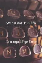 Den ugudelige Farce af Svend Åge Madsen