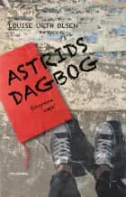 Astrids dagbog - fingrene væk af Louise Urth Olsen