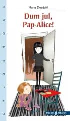 Dum jul, Pap-Alice! af Marie Duedahl