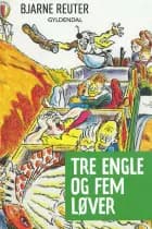 Bertram 4 - Tre engle og fem løver af Bjarne Reuter