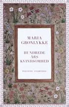 Hundrede års kvindsomhed af Maria Grønlykke